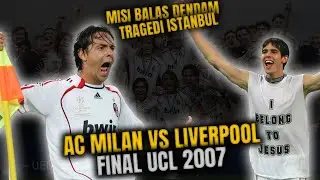 Saat Milan balas dendam - Final AC Milan vs Liverpool 2007