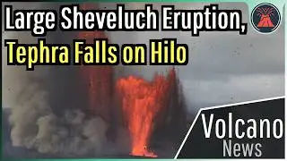 This Week in Volcano News; Tephra Falls on Hilo, Large Sheveluch Eruption