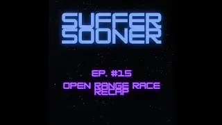 Suffer Sooner Ep15 Open Range Race Recap