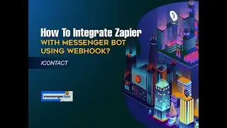 Как интегрировать Zapier с Messenger Bot с помощью Webhook &mdash; iContact