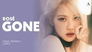 ROSÉ - GONE | MALE VERSION + LYRICS