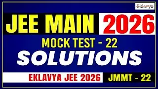 JEE Main 2026 Mock Test-22 Solutions | JMMT-22 Detailed Analysis | Eklavya Vedantu