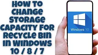 How to Change Storage Capacity for Recycle Bin in Windows 10 / 8 / 7