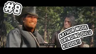 ARTHUR MORGAN MODE GRINDING! - RED DEAD REDEMPTION 2 | #8