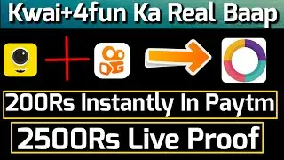 Kwai+4Fun का Baap-200rs Instantly In Paytm Wallet-2500rs Live Proof-Earn Unlimited Paytm Cash daily