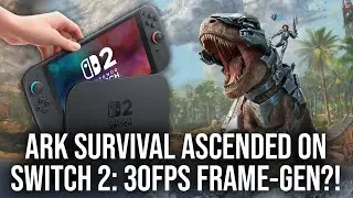Ark Survival Ascended Switch 2: Frame-Gen For 30FPS... Is This A Good Idea?!