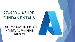 AZ-900 - Demo 25: How to create a virtual machine using CLI