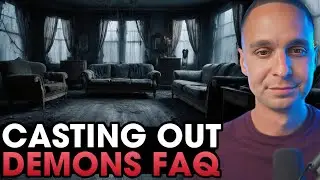 Casting Out Demons FAQ | Spiritual Warfare Training