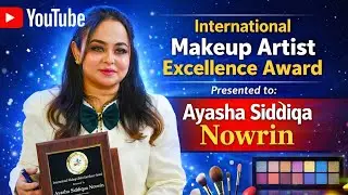 International Makeup Artist Excellence Award॥Presented to: Ayasha Siddiqa Nowrin