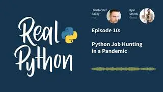 Python Job Hunting in a Pandemic | Real Python Podcast #10