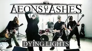 AEONS OF ASHES - DYING LIGHTS (official video)