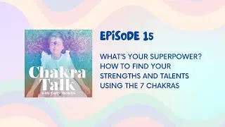 Chakra Talk Ep. 15: Chakras as Superpowers! Chakras for Kids