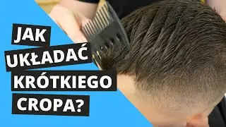 Jak układać kr&oacute;tkiego cropa? Jak układać kr&oacute;tkie męskie włosy?