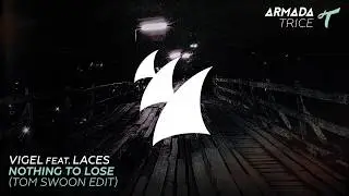 Best EDM 2018 Vigel feat  LACES   Nothing To Lose (Tom Swoon Edit)