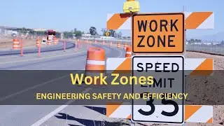 Navigating Work Zones: Engineering Safety and Efficiency
