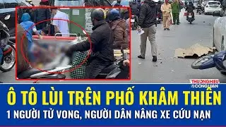 TỐI 28/1: Camera ghi lại khoảnh khắc ô tô lùi kinh hoàng trên phố Khâm Thiên khiến 1 người tử vong