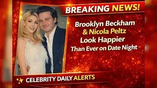 BREAKING NEWS : Brooklyn Beckham & Nicola Peltz Look Happier Than Ever on Date Night