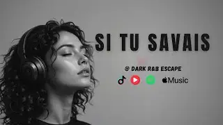 Si Tu Savais &ndash; La Douleur Cach&eacute;e | DARK R&B Escape