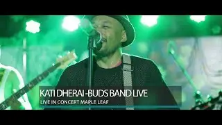 KATI DHERAI- BUDS BAND CONCERT VIDEO