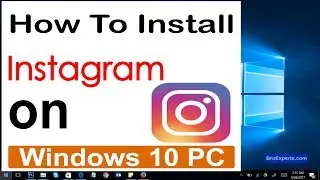 How to Install Instagram on Windows 10 PC [ 2017 ]
