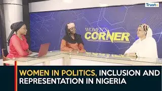 Women in politics, inclusion and representation in Nigeria | Women's Corner