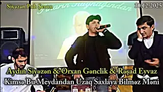 Aydın Siyəzən & Orxan Gənclik və Rəşad Eyvaz - Kimsə Bu Meydandan Uzaq Saxlaya Bilməz Məni 
