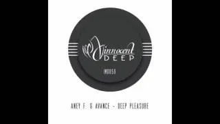 Aney F. & Avance - Deep Pleasure (Original Mix) - Innocent Music Deep
