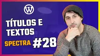 Títulos e Textos no Spectra WordPress #28