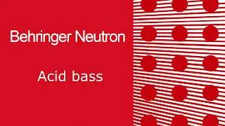 Behringer Neutron patch -  Acid Bass