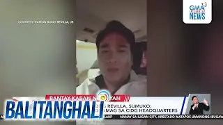 PNP - Dating Sen. Bong Revilla, sumuko; nagpalipas ng magdamag sa CIDG headquarters | Balitanghali