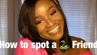 How to Spot A Fake/Snake Friend.
