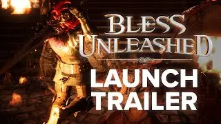 Bless Unleashed Launch Trailer
