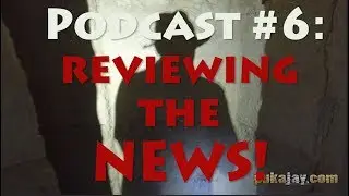 Pukajay Podcast #6: New News, stuff keeps getting older!