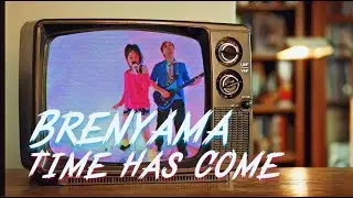 Brenyama - Time Has Come