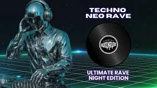 Peak Time Techno Neo Rave | Ultimate Rave Night Edition [Peak TimeTechno]
