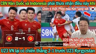 CĐV Hàn Quốc, Indonesia phải thừa nhận điều này khi U23 VN lại chiến thắng 2-1 trước U23 Kyrgyzstan