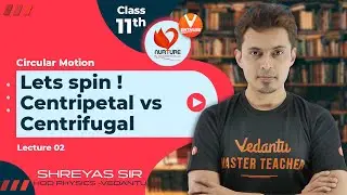 Circular Motion JEE L2 [ Centripetal vs Centrifugal ] | JEE 2023 | Class 11 | Shreyas sir | Vedantu