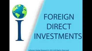 Foreign Direct Investments (FDI)-Infinium Global Research and Consulting Solutions