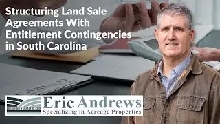 Land Sale Expert Eric Andrews Helps with Entitlement Contingencies in South Carolina