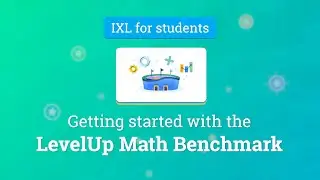 IXL for students: Getting started with the IXL LevelUp Math Benchmark