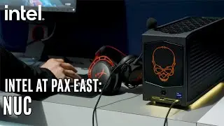 Intel на выставке PAX East: NUC | Intel Gaming