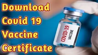 How to Download Covid 19 Vaccination Certificate | Download Your Vaccine Certificate |
