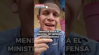 Mensaje para el ministro de defensa Pedro S&aacute;nchez.