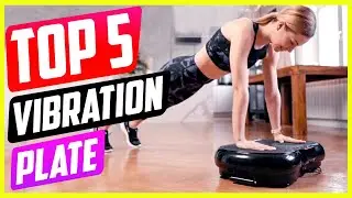 Top 5 Best Vibration Plate Machines in 2023 Reviews