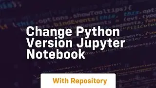 Change python version jupyter notebook