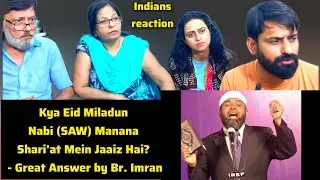  Kya Eid Miladun Nabi (SAW) Manana Shari'at Mein Jaaiz Hai?Great Answer by Br.Imran(Indian Reaction)