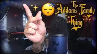 ASMR DRY HAND SOUNDS with The Addams Family THING!