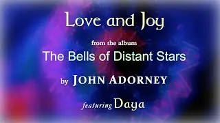 LOVE AND JOY - John Adorney, featuring Daya