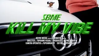 SBME - Kill My Vibe (Official Video)