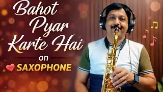Bahot Pyar Karte Hai Saxophone Cover | Bollywood Romantic Instrumental | Utpal Pandya Saxophonist